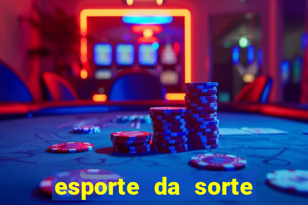 esporte da sorte bonus de deposito