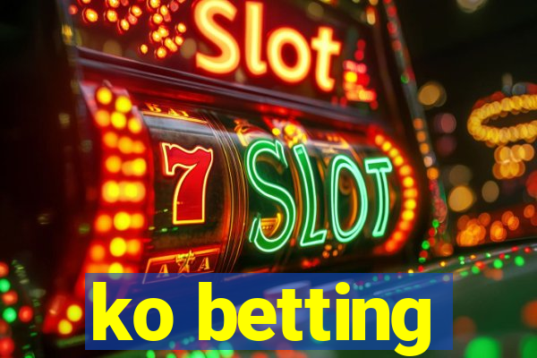 ko betting