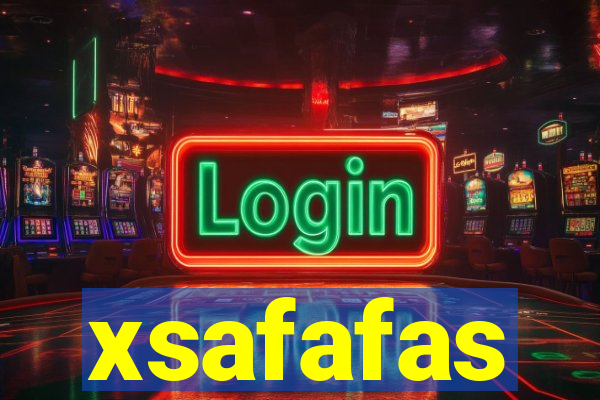 xsafafas