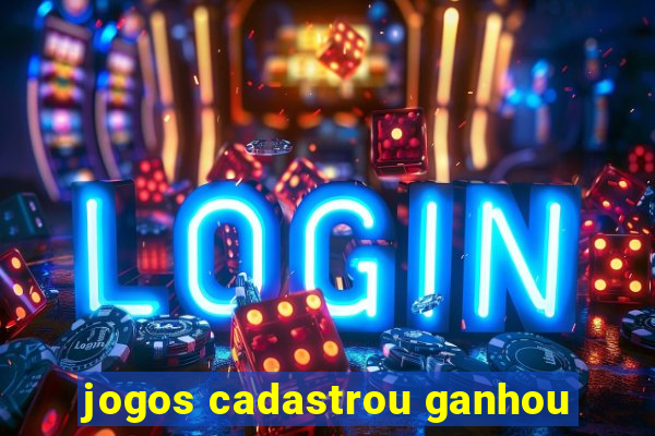 jogos cadastrou ganhou