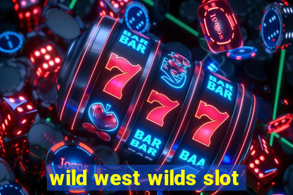 wild west wilds slot