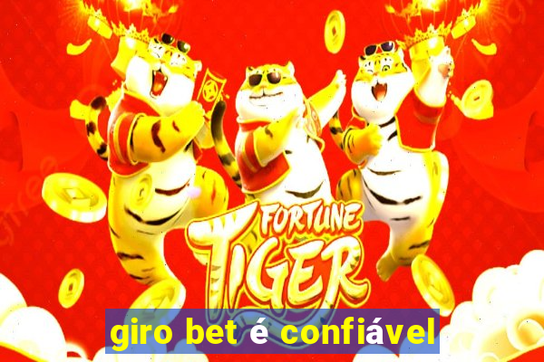 giro bet é confiável