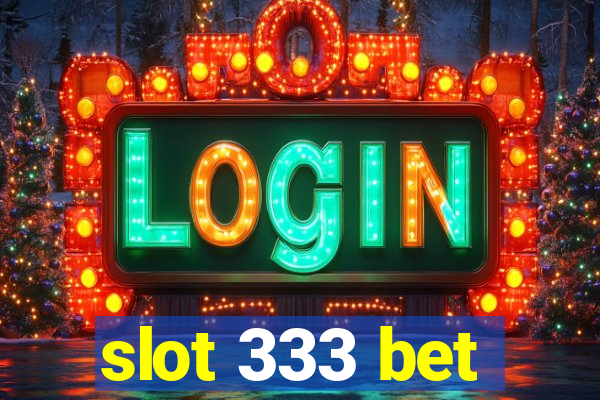 slot 333 bet