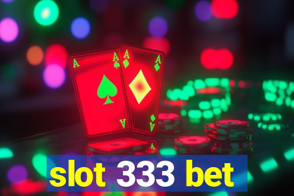 slot 333 bet