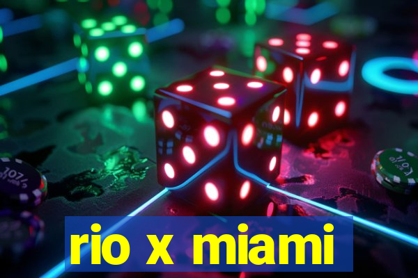 rio x miami