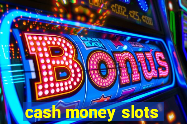 cash money slots