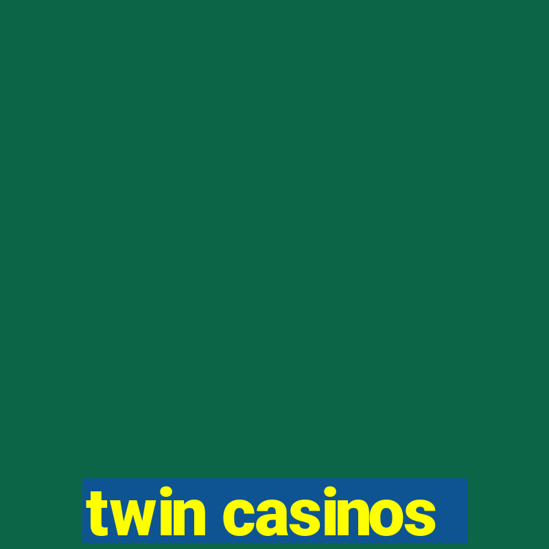 twin casinos