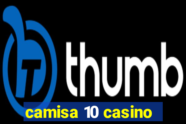 camisa 10 casino