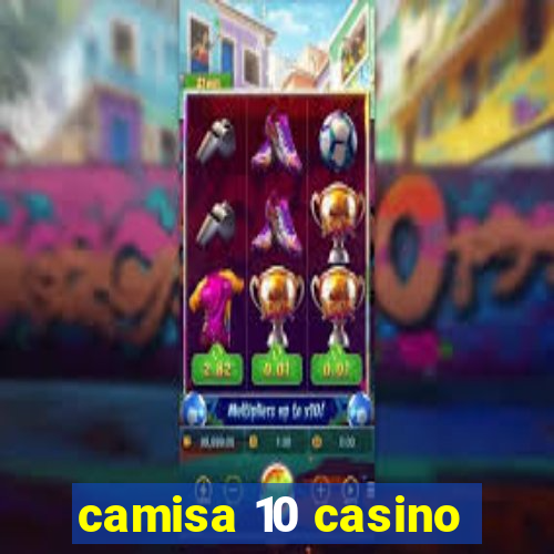 camisa 10 casino