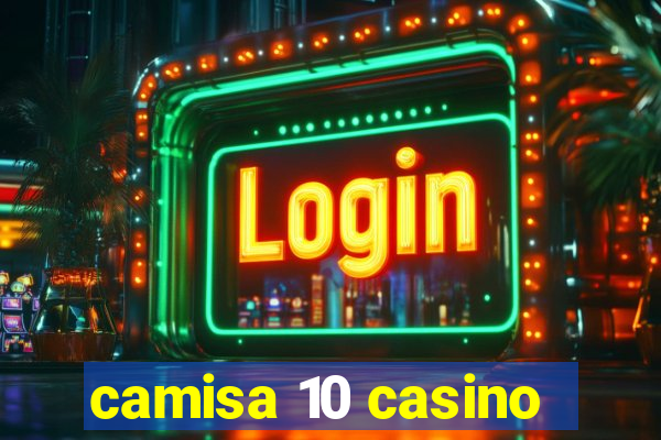 camisa 10 casino