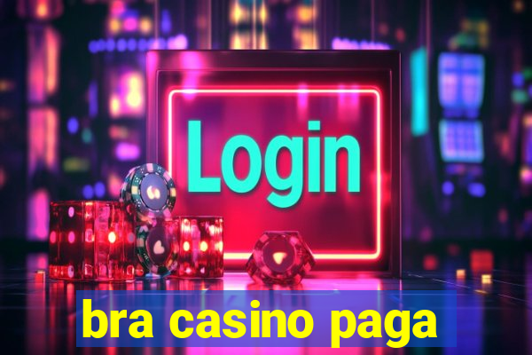 bra casino paga