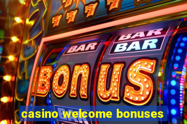 casino welcome bonuses