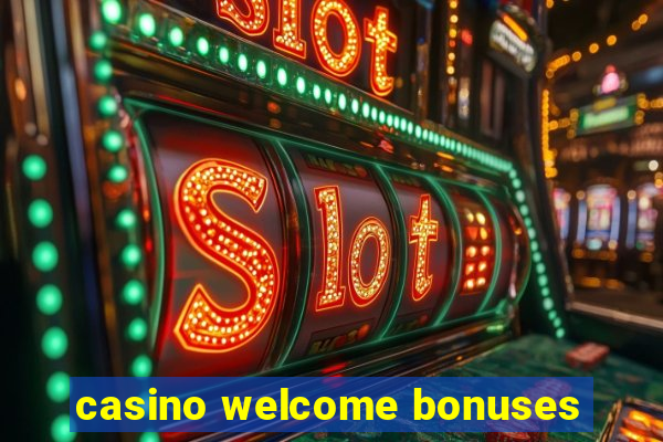 casino welcome bonuses