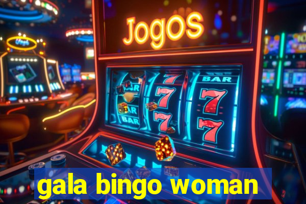 gala bingo woman