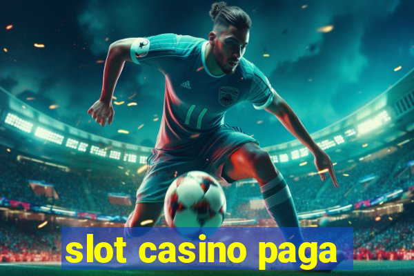 slot casino paga