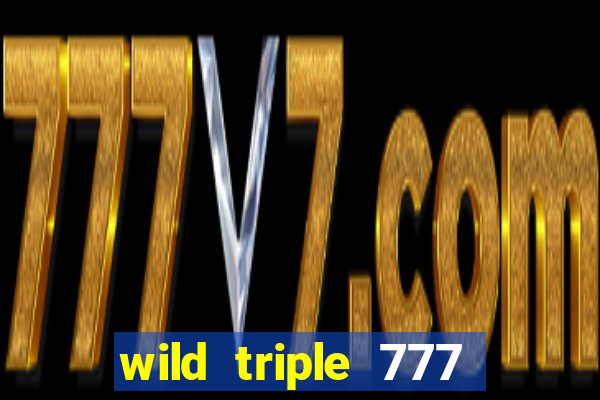 wild triple 777 slots casino