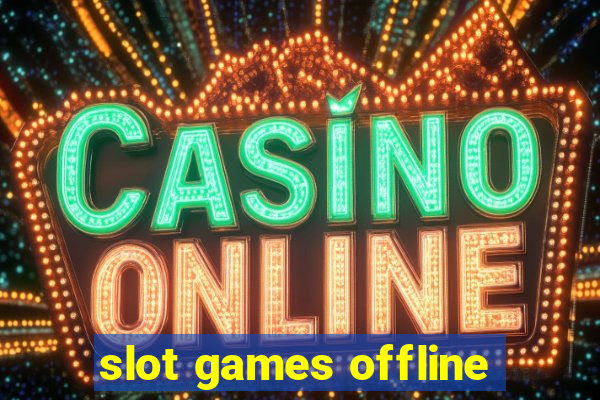 slot games offline