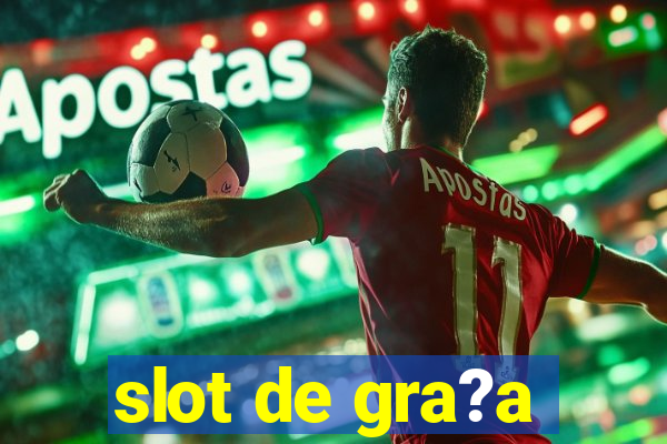 slot de gra?a