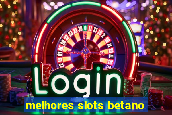 melhores slots betano