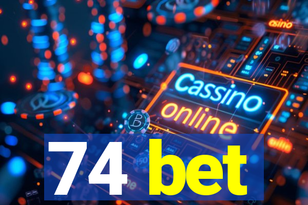 74 bet