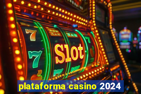 plataforma casino 2024