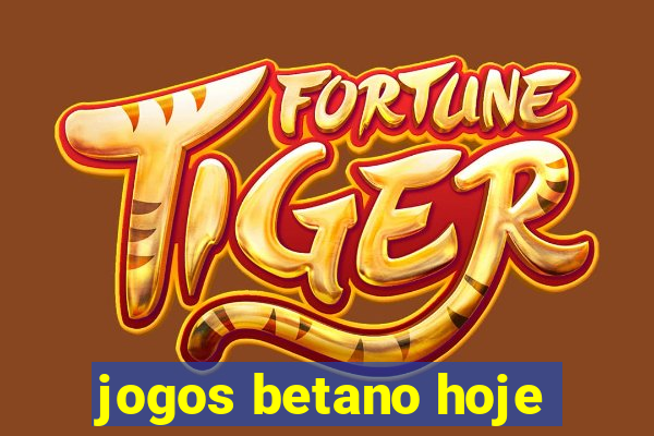 jogos betano hoje