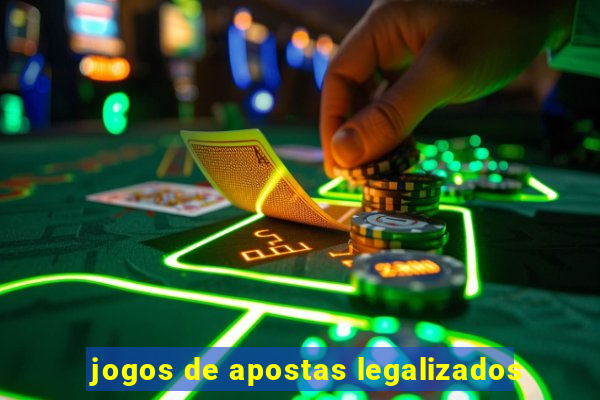 jogos de apostas legalizados