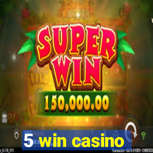 5 win casino