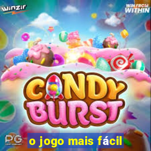 o jogo mais fácil