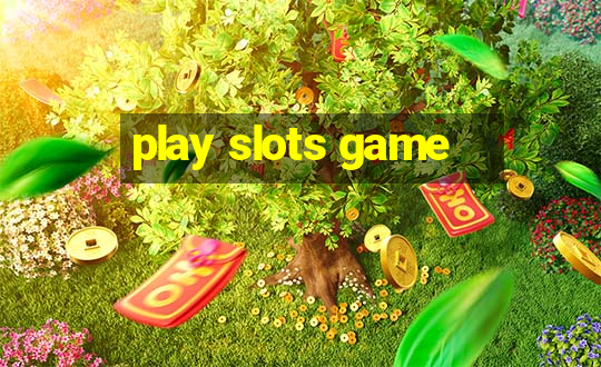 play slots game