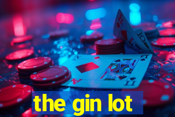 the gin lot