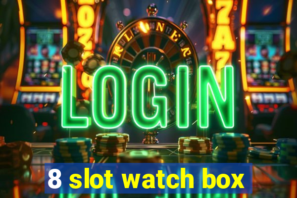 8 slot watch box