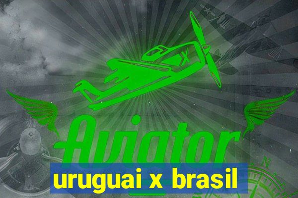 uruguai x brasil