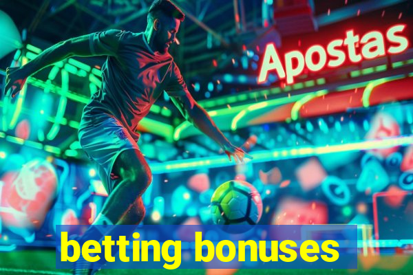 betting bonuses