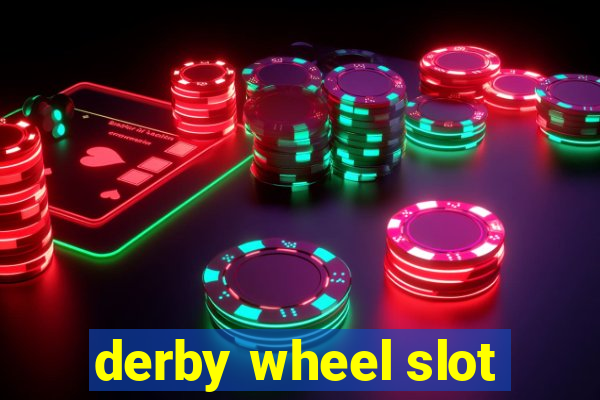 derby wheel slot