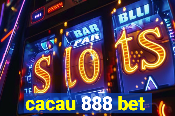 cacau 888 bet