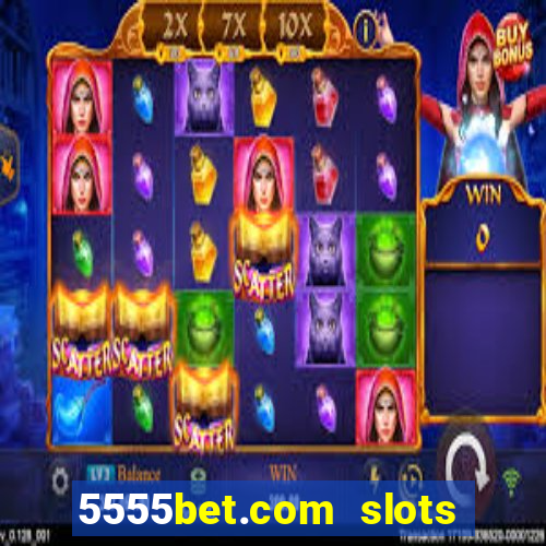 5555bet.com slots marca forte