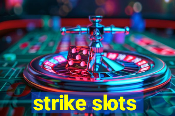 strike slots