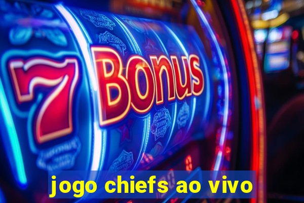 jogo chiefs ao vivo