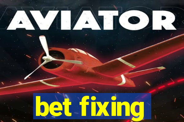 bet fixing