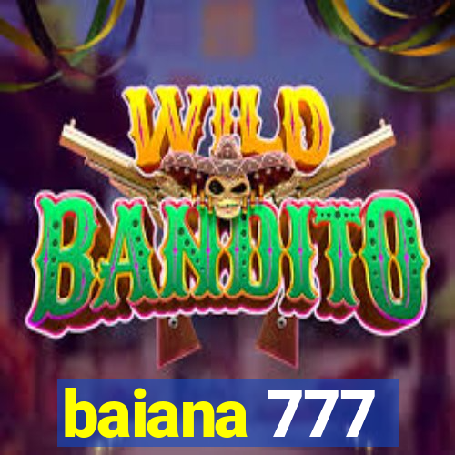 baiana 777