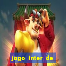 jogo inter de mil?o onde assistir