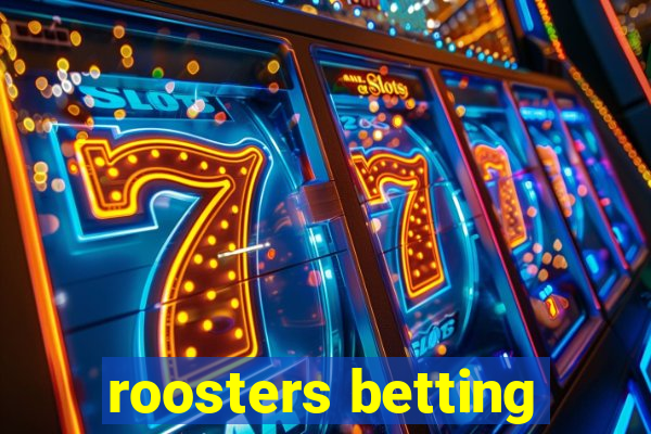 roosters betting