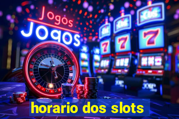 horario dos slots