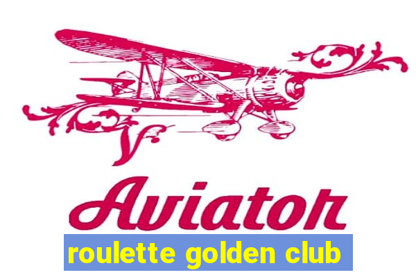 roulette golden club