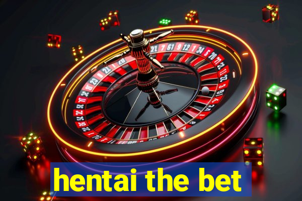 hentai the bet