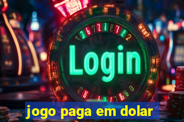 jogo paga em dolar