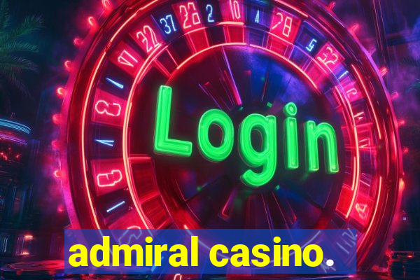 admiral casino.