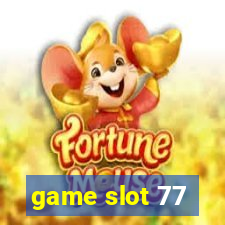 game slot 77