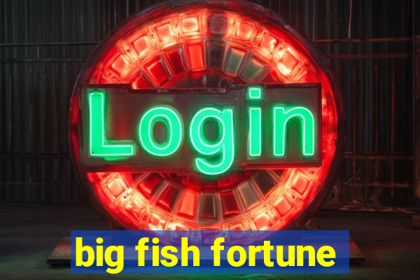 big fish fortune